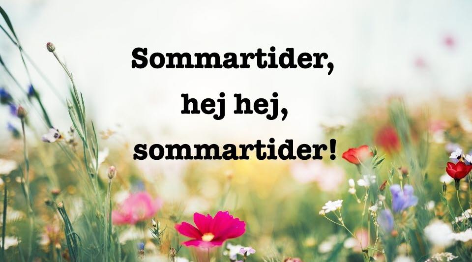 Bild med blommor och texten sommartider, hej hej, sommartider